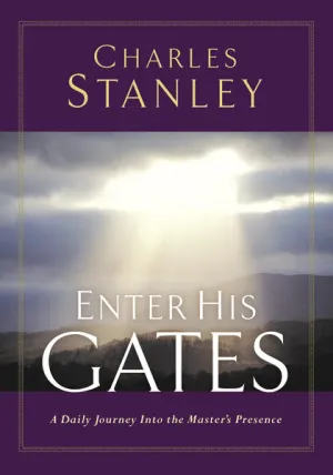 Enter His Gates: A Daily Journey into the Master's Presence