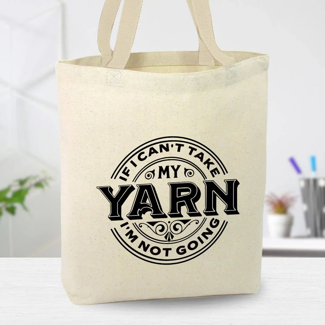 If I Can't Take My Yarn Canvas Tote Bag, Custom