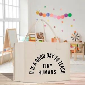 It Is A Good Day To Teach Tiny Humans Kindergarten Teacher Cotton Canvas Tote Bag Gift for Kindergarten Teacher Appreciation Gift Bag